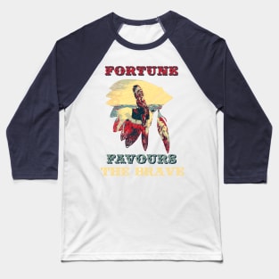 Fortune Favours the Brave Baseball T-Shirt